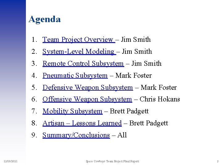 Agenda 1. Team Project Overview – Jim Smith 2. System-Level Modeling – Jim Smith