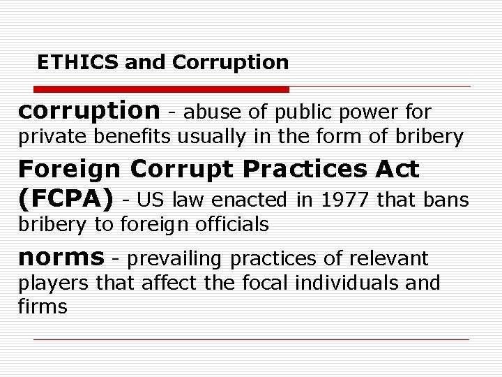 ETHICS and Corruption corruption - abuse of public power for private benefits usually in