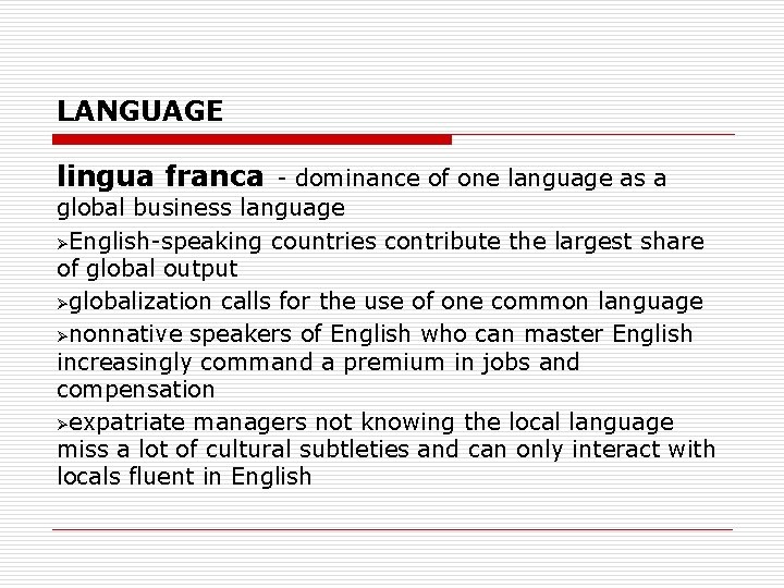 LANGUAGE lingua franca - dominance of one language as a global business language ØEnglish-speaking