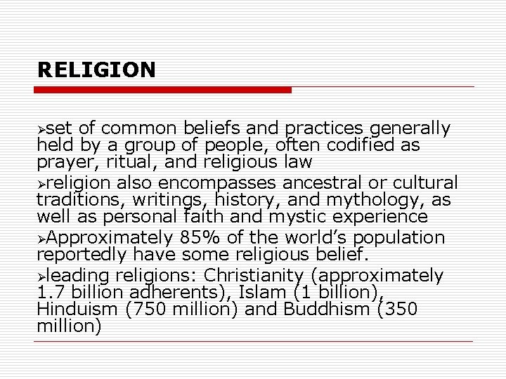RELIGION Øset of common beliefs and practices generally held by a group of people,