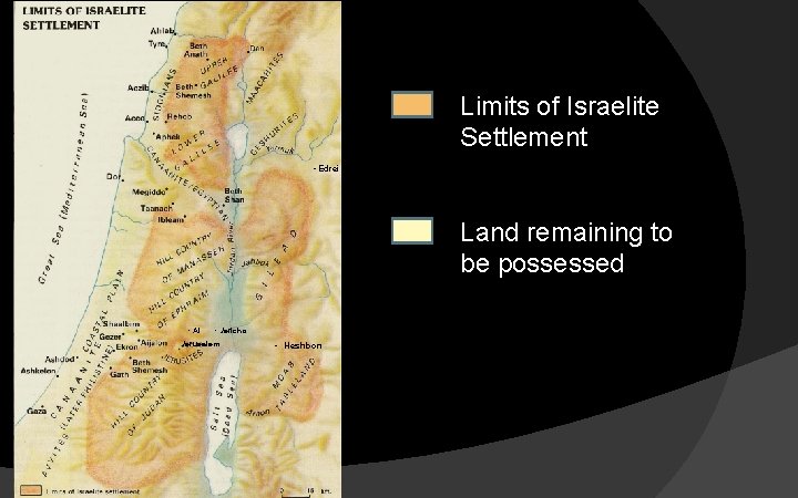Limits of Israelite Settlement • Edrei Land remaining to be possessed • Ai •