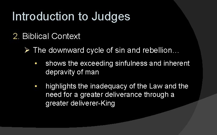 Introduction to Judges 2. Biblical Context Ø The downward cycle of sin and rebellion…