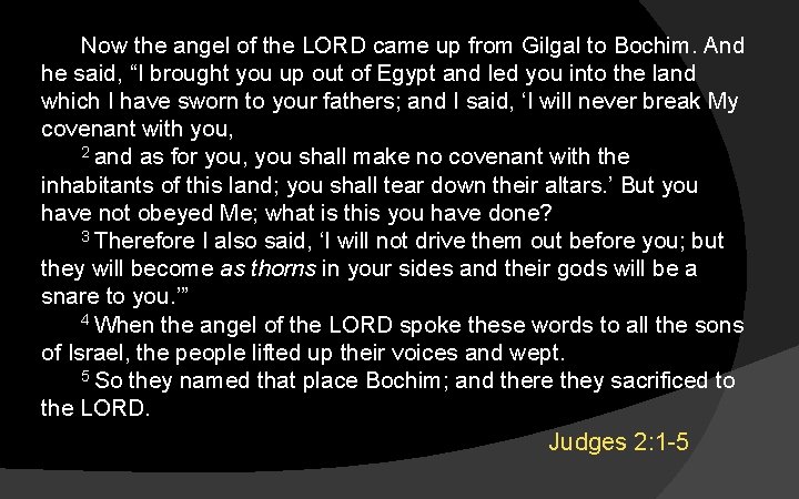 Now the angel of the LORD came up from Gilgal to Bochim. And he