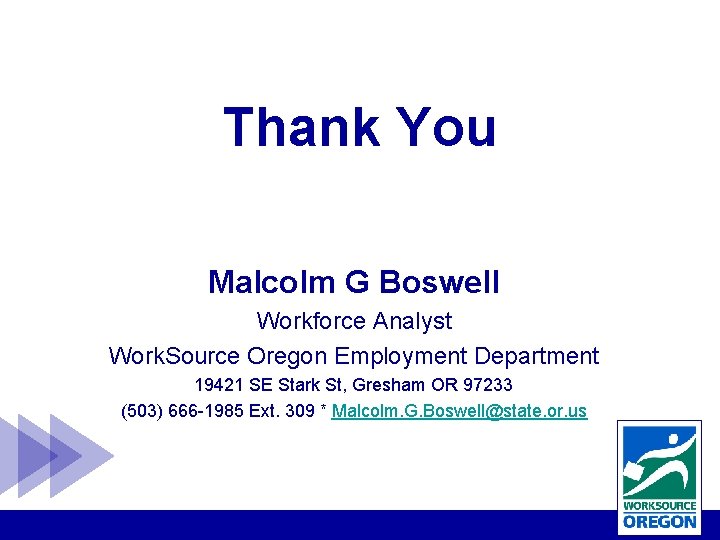 Thank You Malcolm G Boswell Workforce Analyst Work. Source Oregon Employment Department 19421 SE