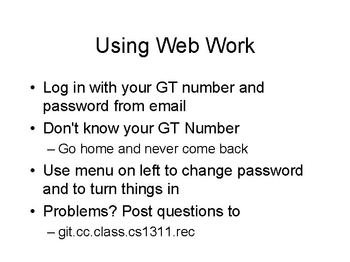 Using Web Work • Log in with your GT number and password from email