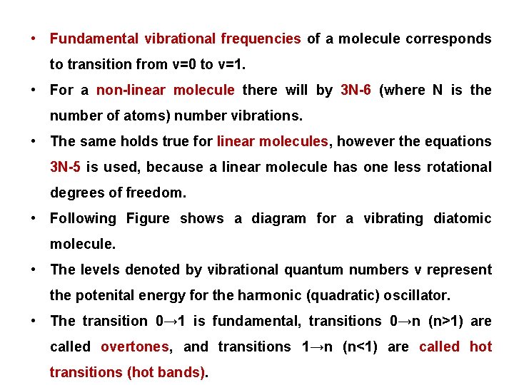  • Fundamental vibrational frequencies of a molecule corresponds to transition from v=0 to