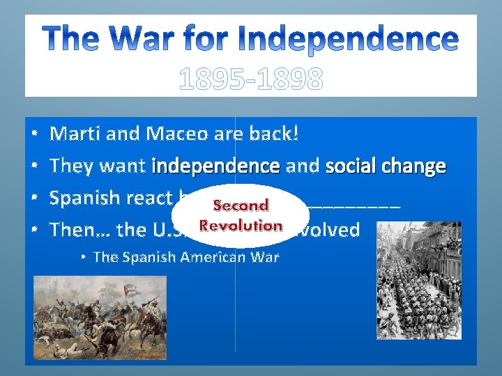 1895 -1898 • • Marti and Maceo are back! They want independence and social