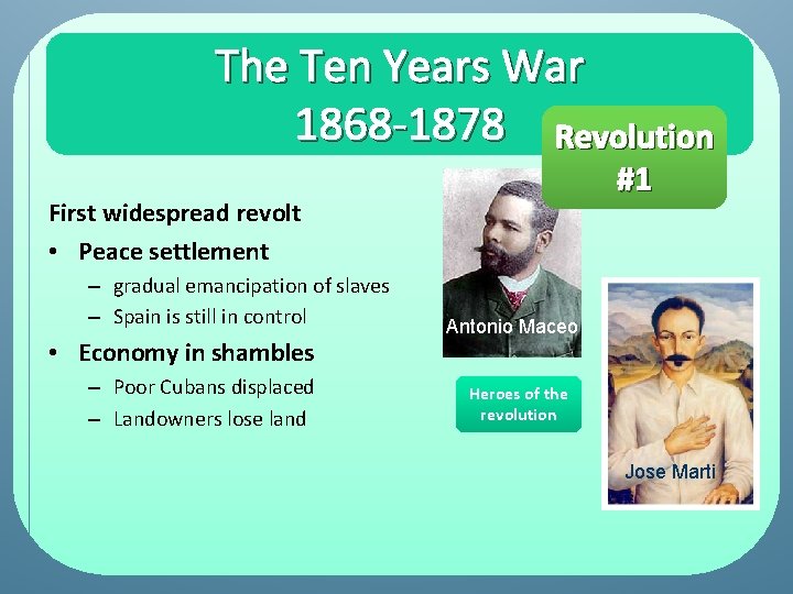The Ten Years War 1868 -1878 Revolution #1 First widespread revolt • Peace settlement