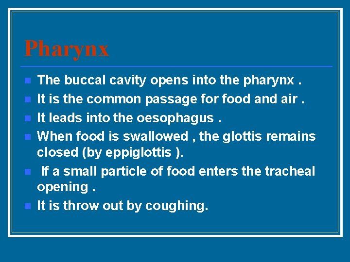 Pharynx n n n The buccal cavity opens into the pharynx. It is the