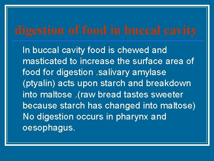digestion of food in buccal cavity In buccal cavity food is chewed and masticated