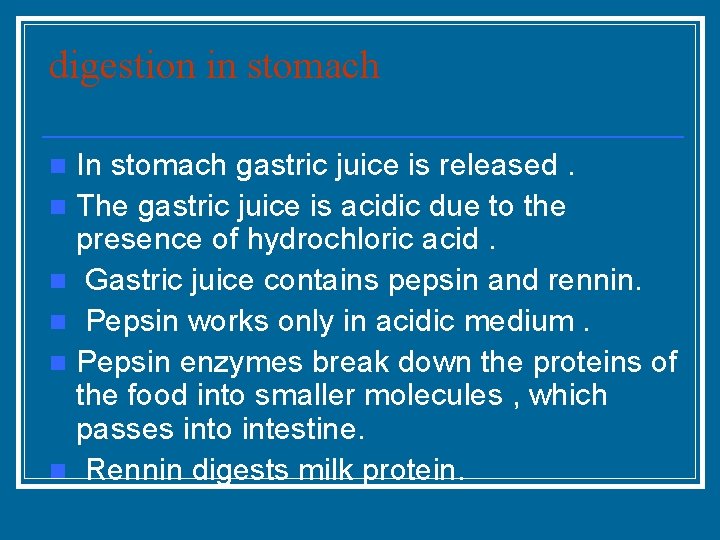 digestion in stomach In stomach gastric juice is released. n The gastric juice is