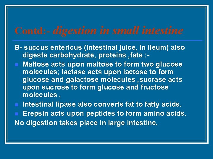 Contd: - digestion in small intestine B- succus entericus (intestinal juice, in ileum) also