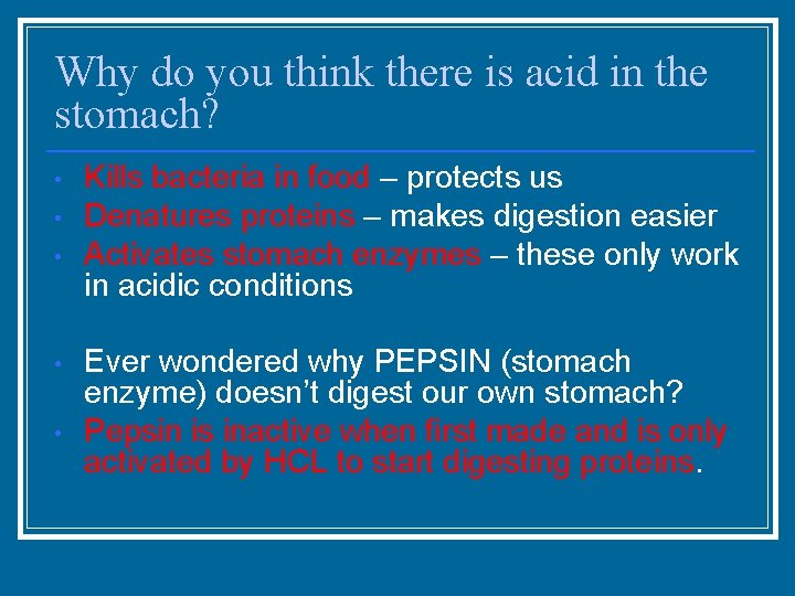 Why do you think there is acid in the stomach? • • • Kills