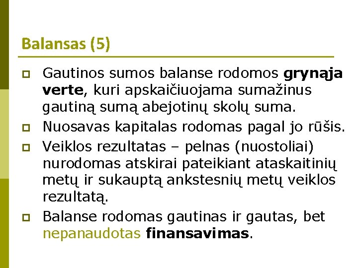 Balansas (5) p p Gautinos sumos balanse rodomos grynąja verte, kuri apskaičiuojama sumažinus gautiną