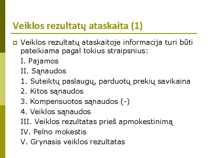 Veiklos rezultatų ataskaita (1) p Veiklos rezultatų ataskaitoje informacija turi būti pateikiama pagal tokius