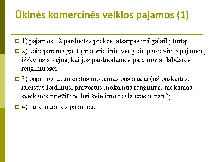 Ūkinės komercinės veiklos pajamos (1) pajamos už parduotas prekes, atsargas ir ilgalaikį turtą; p