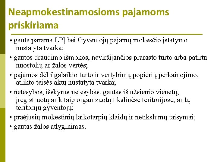 Neapmokestinamosioms pajamoms priskiriama • gauta parama LPĮ bei Gyventojų pajamų mokesčio įstatymo nustatyta tvarka;