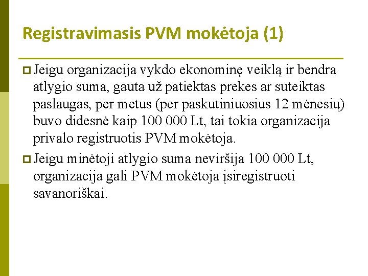 Registravimasis PVM mokėtoja (1) p Jeigu organizacija vykdo ekonominę veiklą ir bendra atlygio suma,