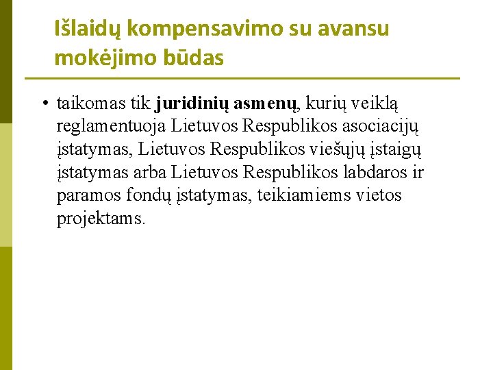 Išlaidų kompensavimo su avansu mokėjimo būdas • taikomas tik juridinių asmenų, kurių veiklą reglamentuoja