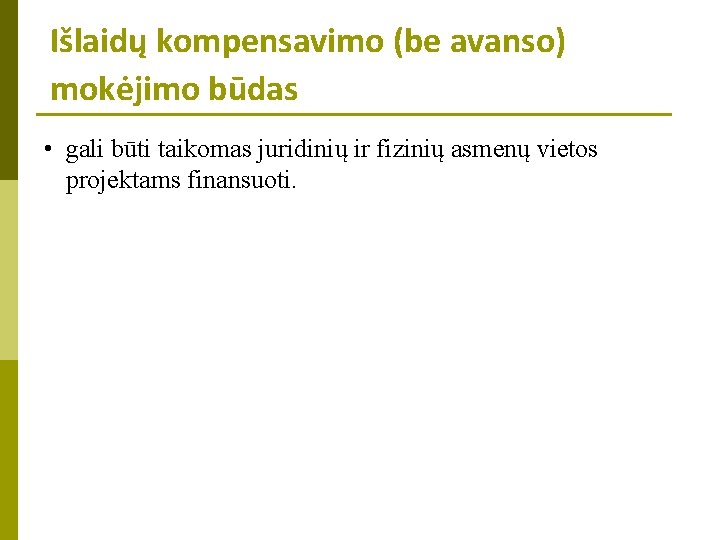 Išlaidų kompensavimo (be avanso) mokėjimo būdas • gali būti taikomas juridinių ir fizinių asmenų