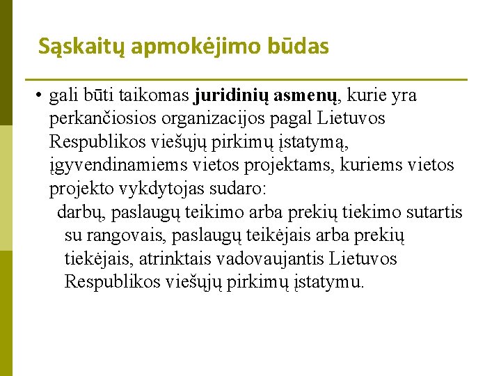 Sąskaitų apmokėjimo būdas • gali būti taikomas juridinių asmenų, kurie yra perkančiosios organizacijos pagal