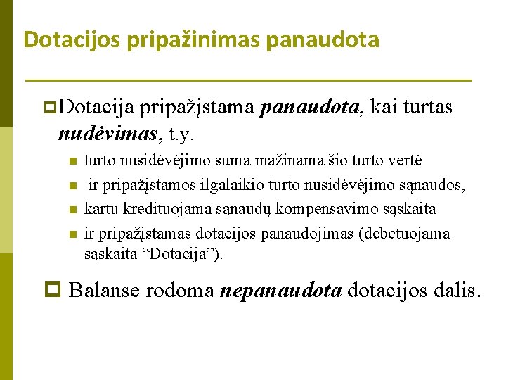 Dotacijos pripažinimas panaudota p. Dotacija pripažįstama panaudota, kai turtas nudėvimas, t. y. n n