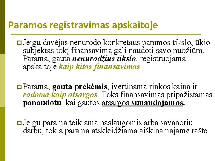 Paramos registravimas apskaitoje p Jeigu davėjas nenurodo konkretaus paramos tikslo, ūkio subjektas tokį finansavimą