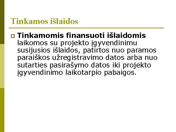 Tinkamos išlaidos p Tinkamomis finansuoti išlaidomis laikomos su projekto įgyvendinimu susijusios išlaidos, patirtos nuo