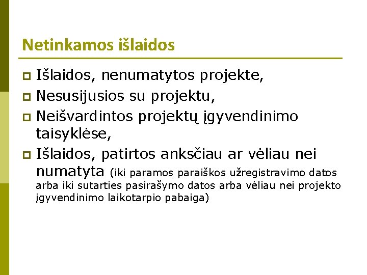 Netinkamos išlaidos Išlaidos, nenumatytos projekte, p Nesusijusios su projektu, p Neišvardintos projektų įgyvendinimo taisyklėse,