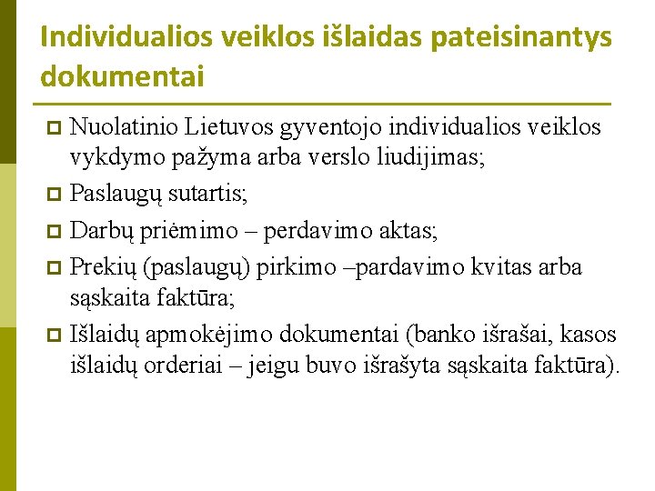 Individualios veiklos išlaidas pateisinantys dokumentai Nuolatinio Lietuvos gyventojo individualios veiklos vykdymo pažyma arba verslo