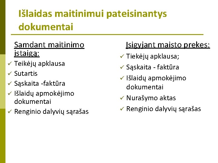 Išlaidas maitinimui pateisinantys dokumentai Samdant maitinimo įstaigą: Teikėjų apklausa ü Sutartis ü Sąskaita -faktūra