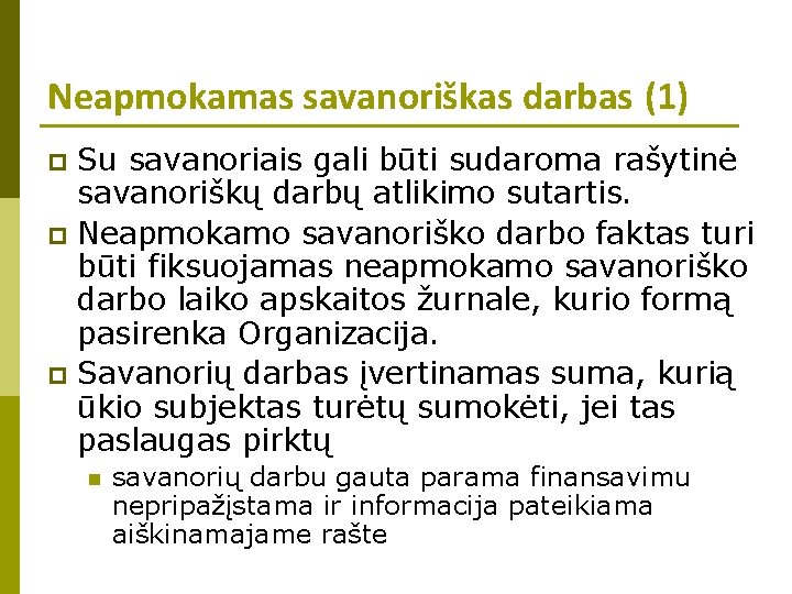 Neapmokamas savanoriškas darbas (1) Su savanoriais gali būti sudaroma rašytinė savanoriškų darbų atlikimo sutartis.