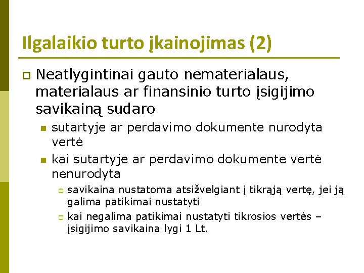 Ilgalaikio turto įkainojimas (2) p Neatlygintinai gauto nematerialaus, materialaus ar finansinio turto įsigijimo savikainą