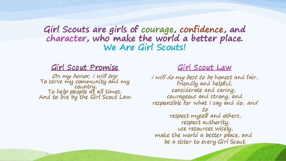 Girl Scouts are girls of courage, confidence, and character, who make the world a