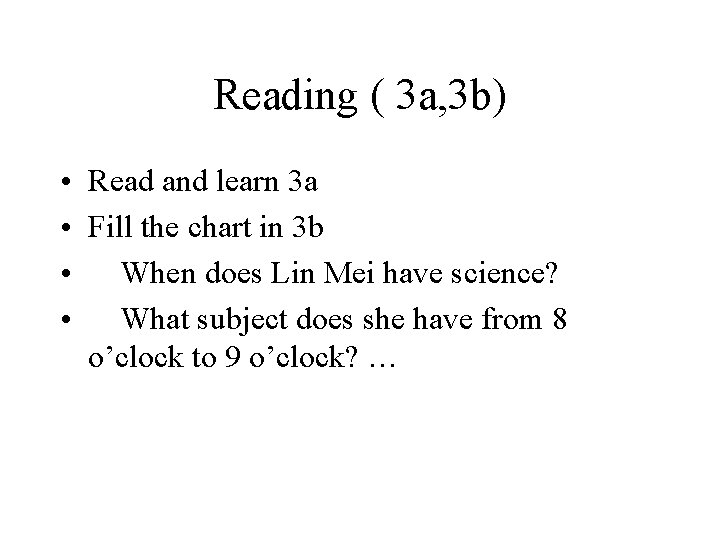 Reading ( 3 a, 3 b) • Read and learn 3 a • Fill