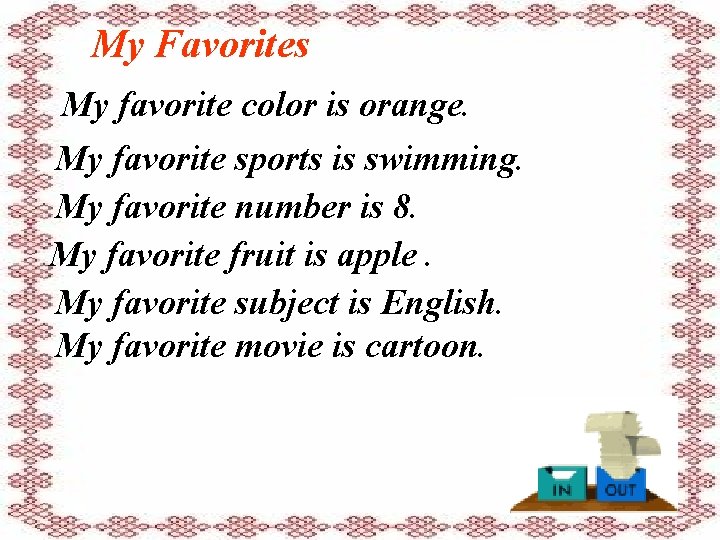 My Favorites My favorite color is orange. My favorite sports is swimming. My favorite