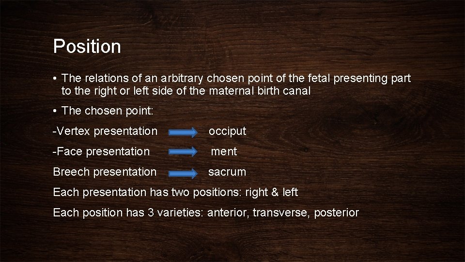 Position • The relations of an arbitrary chosen point of the fetal presenting part