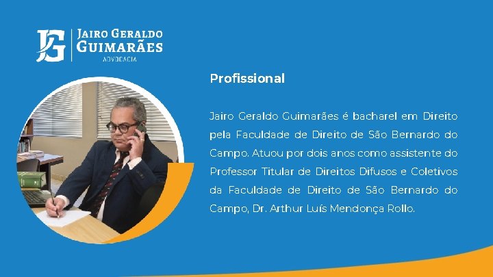 Profissional Jairo Geraldo Guimarães é bacharel em Direito pela Faculdade de Direito de São