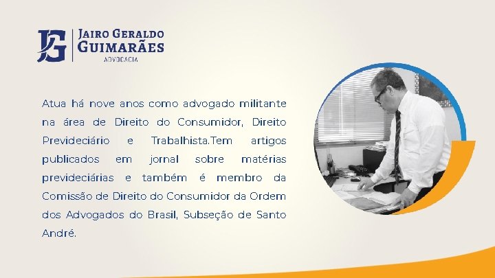 Atua há nove anos como advogado militante na área de Direito do Consumidor, Direito