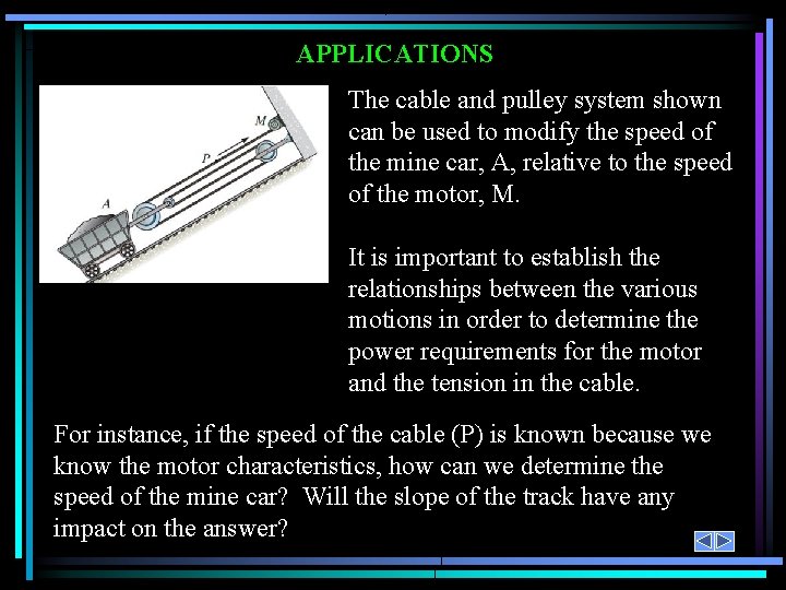 APPLICATIONS The cable and pulley system shown can be used to modify the speed