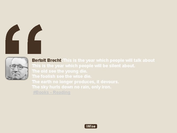 “ Bertolt Brecht: This is the year which people will talk about This is