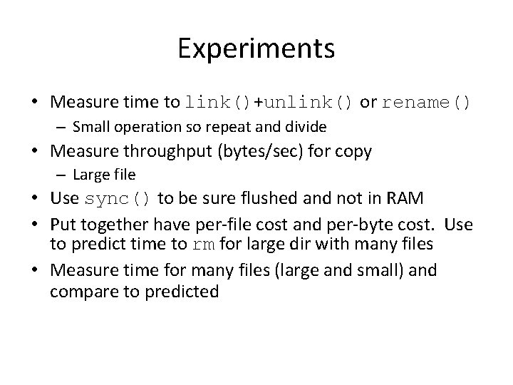 Experiments • Measure time to link()+unlink() or rename() – Small operation so repeat and