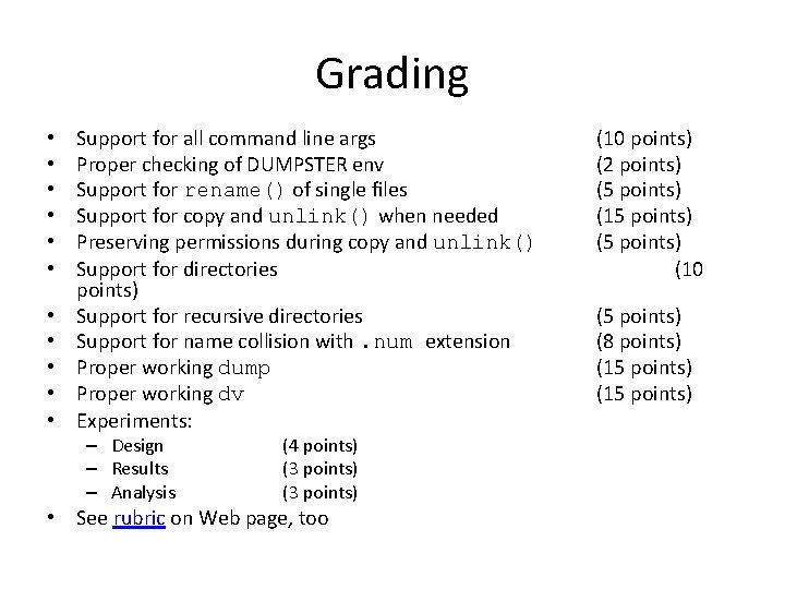 Grading • • • Support for all command line args Proper checking of DUMPSTER