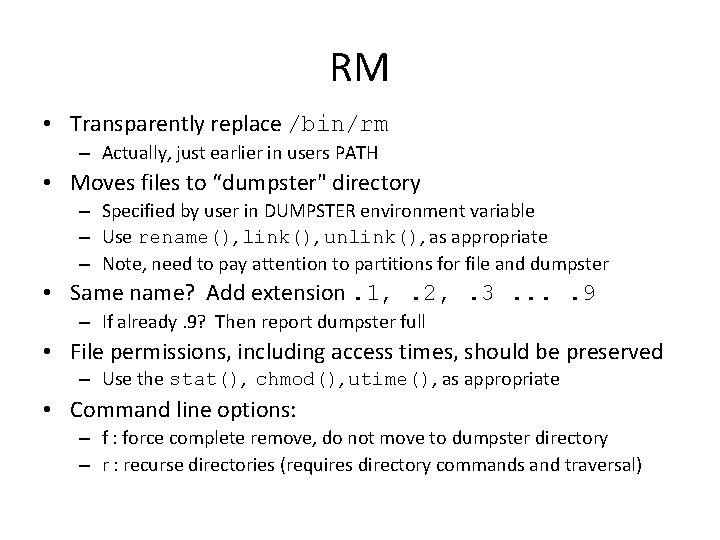 RM • Transparently replace /bin/rm – Actually, just earlier in users PATH • Moves