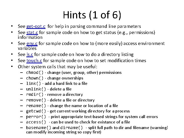Hints (1 of 6) • See get-opt. c for help in parsing command line