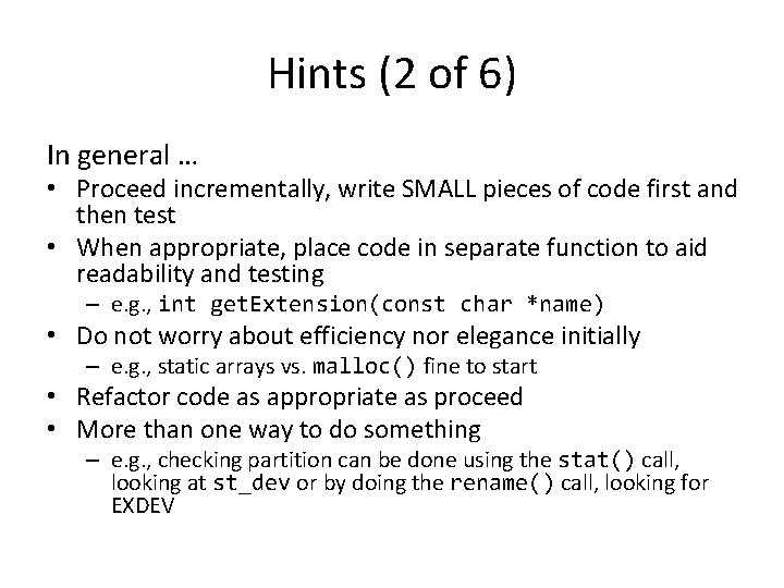 Hints (2 of 6) In general … • Proceed incrementally, write SMALL pieces of