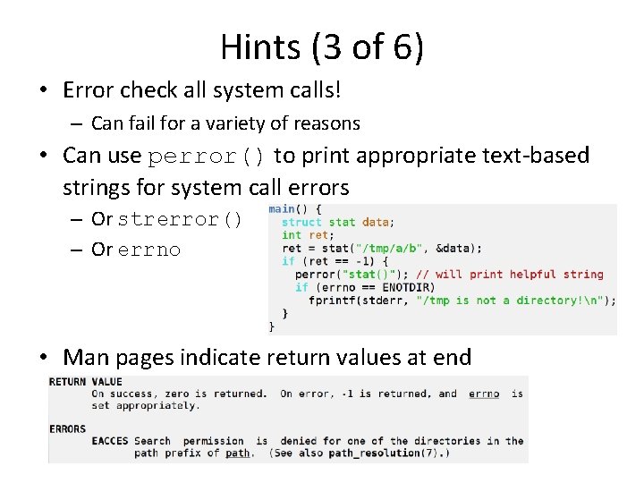 Hints (3 of 6) • Error check all system calls! – Can fail for
