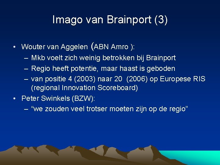 Imago van Brainport (3) • Wouter van Aggelen (ABN Amro ): – Mkb voelt
