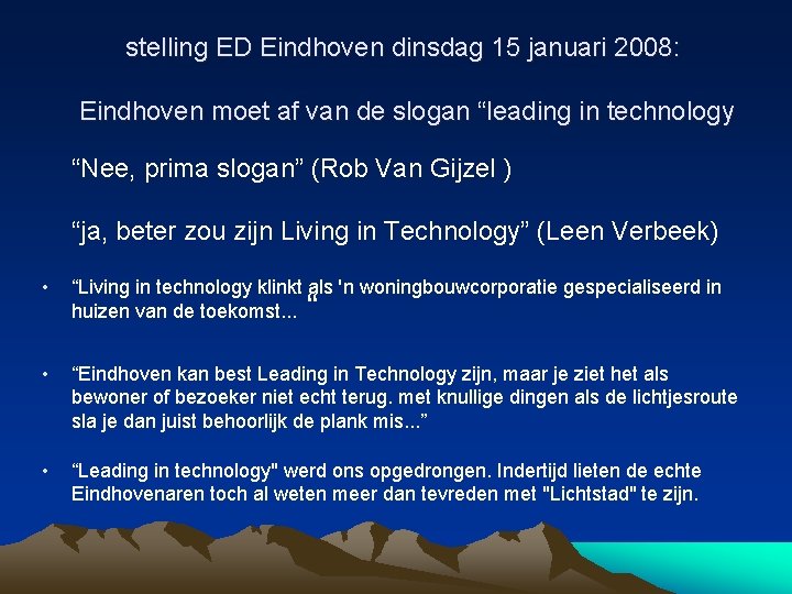 stelling ED Eindhoven dinsdag 15 januari 2008: Eindhoven moet af van de slogan “leading