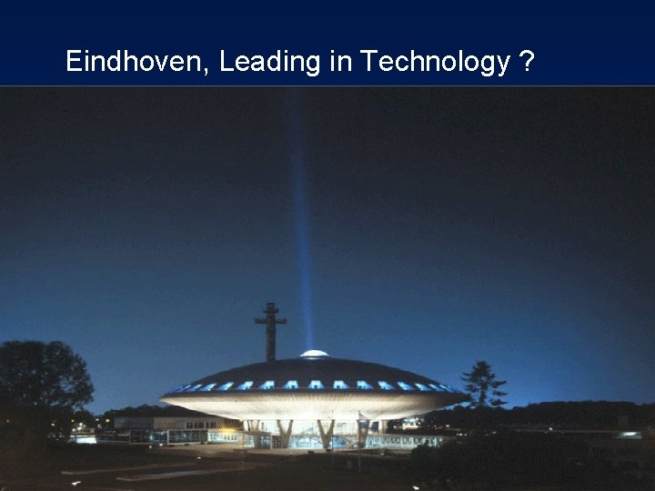 Eindhoven, Leading in Technology ? 